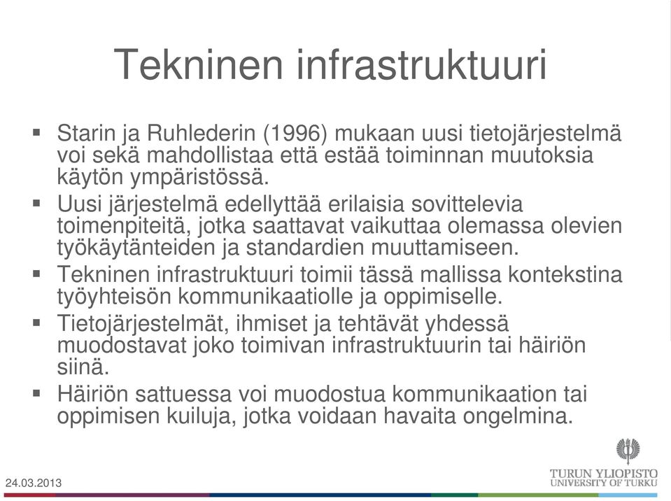 Tekninen infrastruktuuri toimii tässä mallissa kontekstina työyhteisön kommunikaatiolle ja oppimiselle.