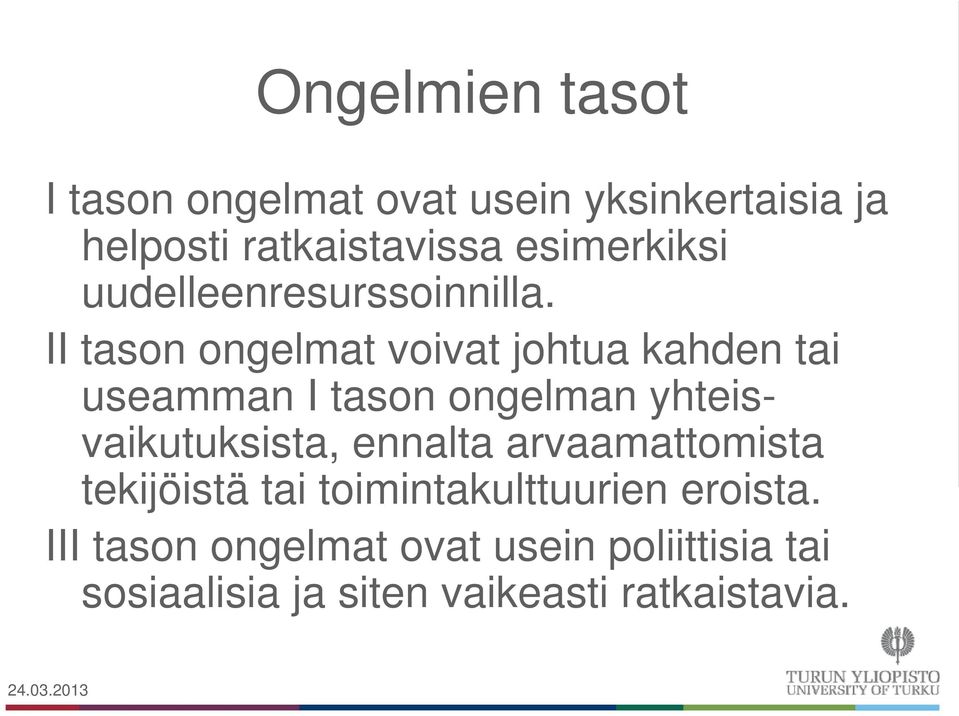 II tason ongelmat voivat johtua kahden tai useamman I tason ongelman yhteisvaikutuksista,