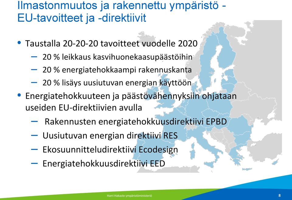 Energiatehokkuuteen ja päästövähennyksiin ohjataan useiden EU-direktiivien avulla Rakennusten energiatehokkuusdirektiivi