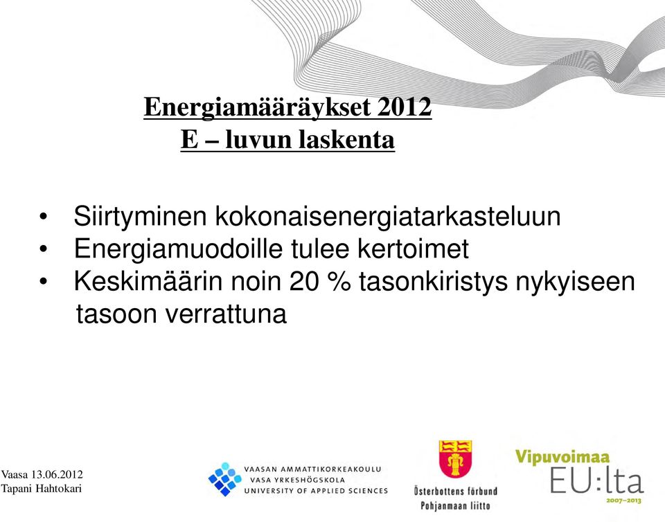Energiamuodoille tulee kertoimet