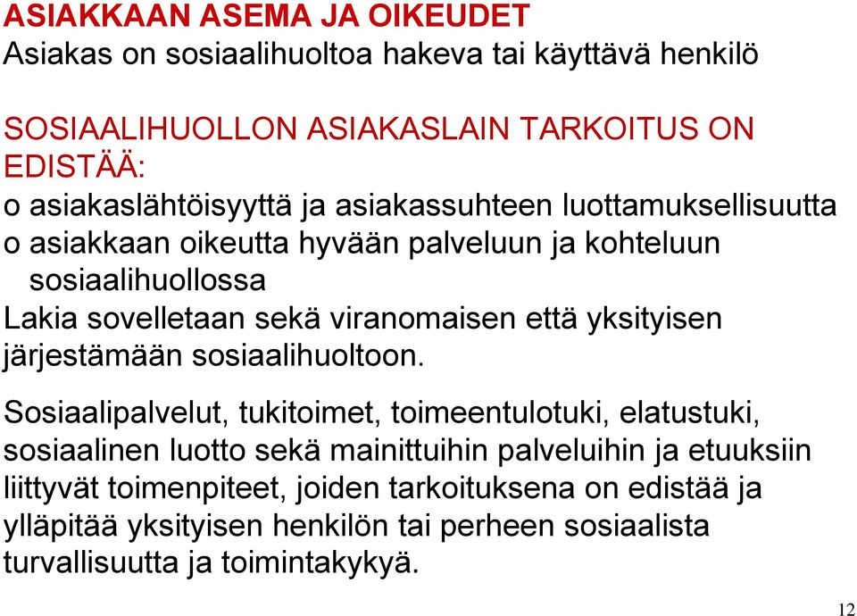 viranomaisen että yksityisen järjestämään sosiaalihuoltoon.