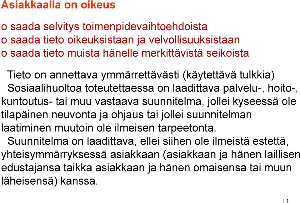 suunnitelma, jollei kyseessä ole tilapäinen neuvonta ja ohjaus tai jollei suunnitelman laatiminen muutoin ole ilmeisen tarpeetonta.