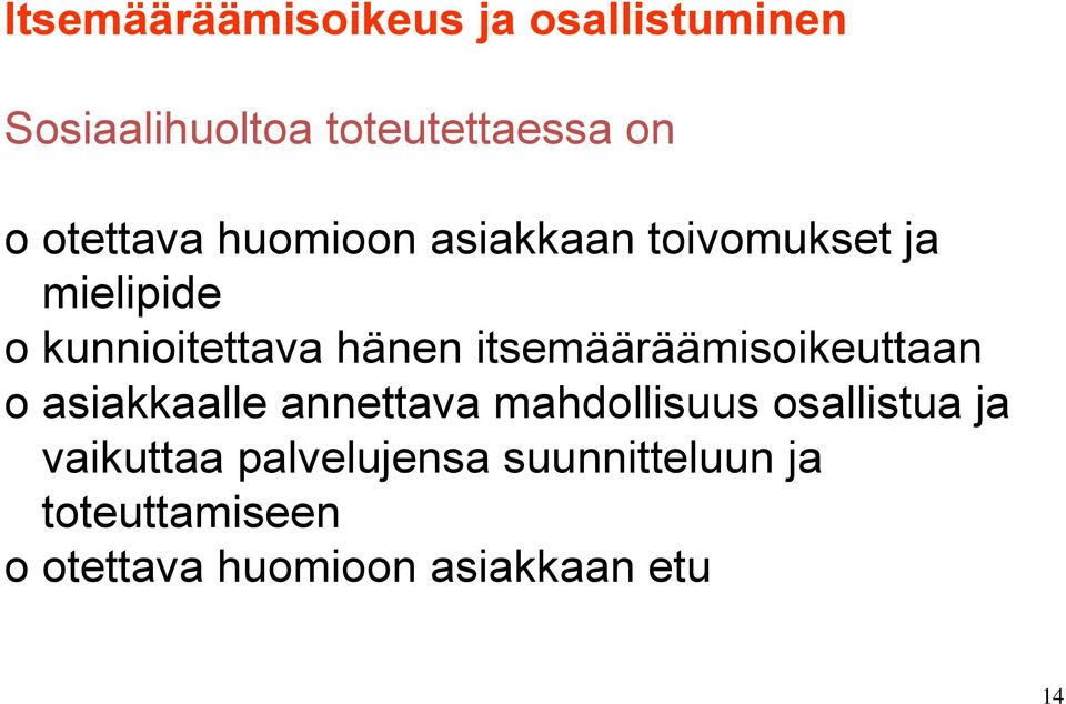 itsemääräämisoikeuttaan o asiakkaalle annettava mahdollisuus osallistua ja