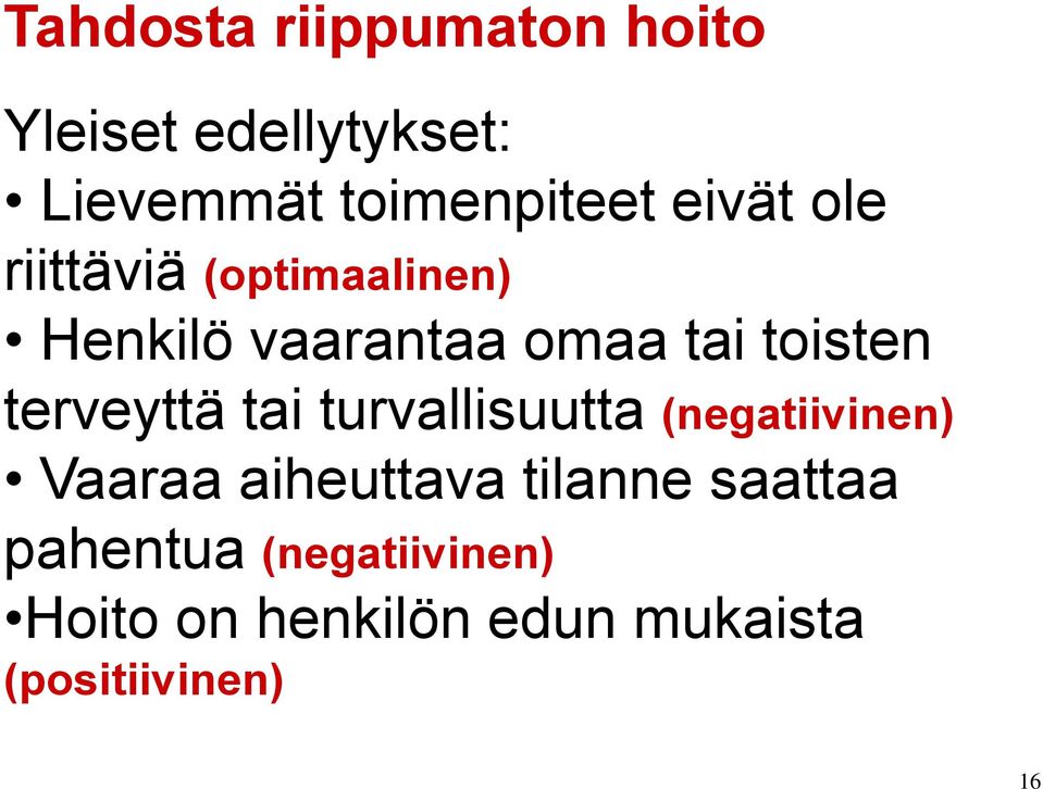 terveyttä tai turvallisuutta (negatiivinen) Vaaraa aiheuttava tilanne