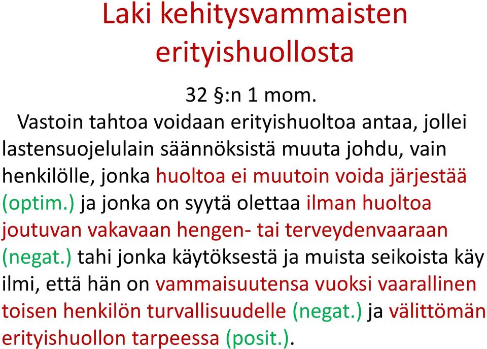 huoltoa ei muutoin voida järjestää (optim.