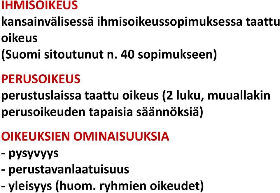 40 sopimukseen) PERUSOIKEUS perustuslaissa taattu oikeus (2 luku,