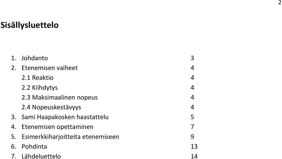 4 Nopeuskestävyys 4 3. Sami Haapakosken haastattelu 5 4.