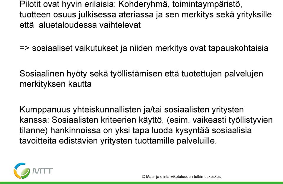 merkityksen kautta Kumppanuus yhteiskunnallisten ja/tai sosiaalisten yritysten kanssa: Sosiaalisten kriteerien käyttö, (esim.
