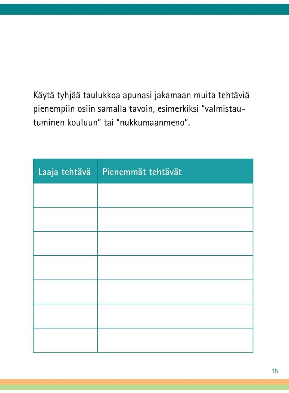 tavoin, esimerkiksi valmistautuminen kouluun