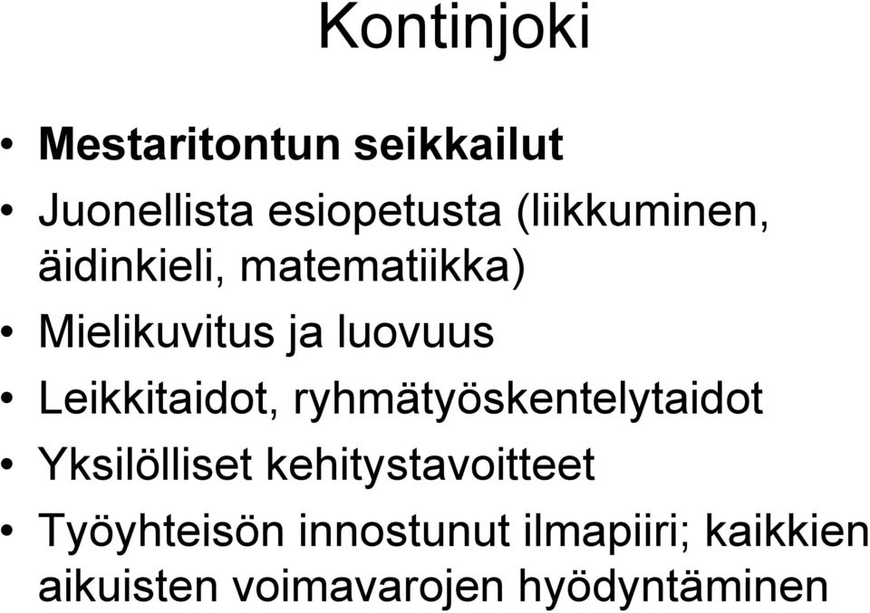 Leikkitaidot, ryhmätyöskentelytaidot Yksilölliset kehitystavoitteet