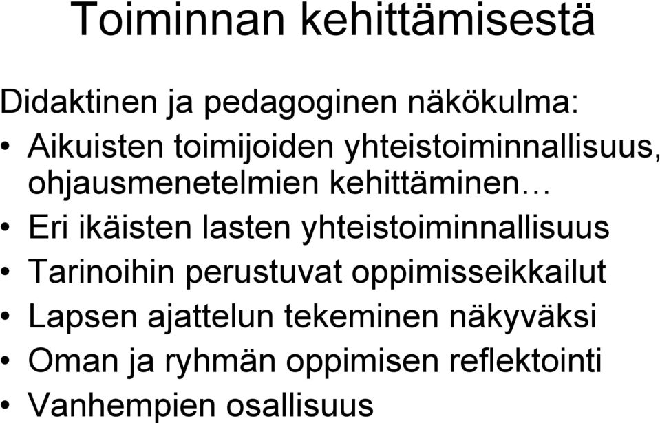 lasten yhteistoiminnallisuus Tarinoihin perustuvat oppimisseikkailut Lapsen