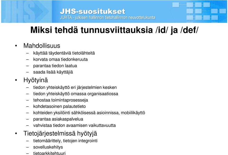 toimintaprosesseja kohdetasoinen palautetieto kohteiden yksilöinti sähköisessä asioinnissa, mobiilikäyttö parantaa asiakaspalvelua