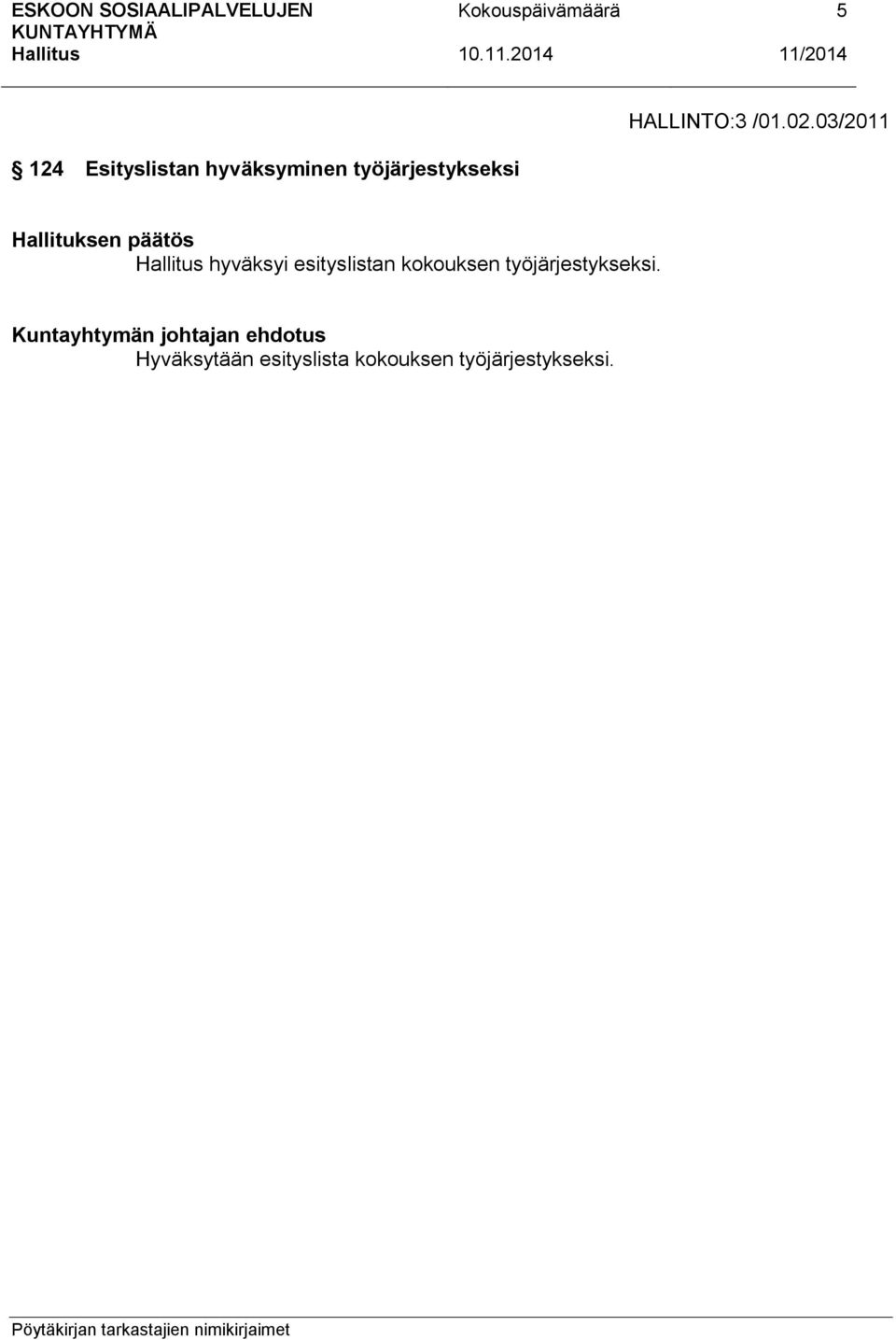 Hallituksen päätös hyväksyi esityslistan kokouksen