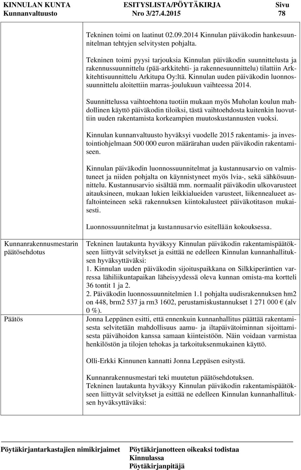 Kinnulan uuden päiväkodin luonnossuunnittelu aloitettiin marras-joulukuun vaihteessa 2014.