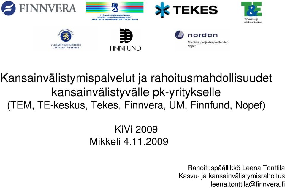 Finnvera, UM, Finnfund, Nopef) KiVi 2009 Mikkeli 4.11.