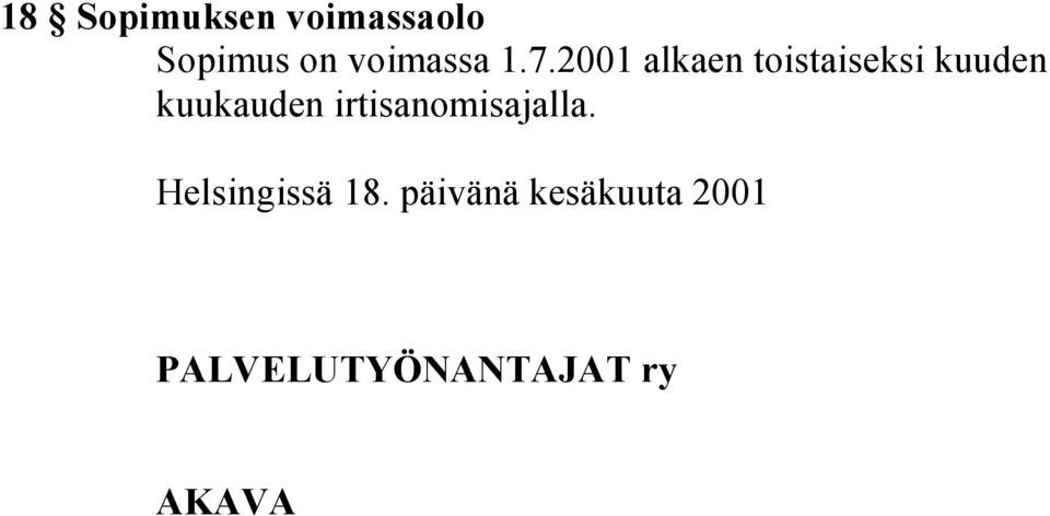 2001 alkaen toistaiseksi kuuden kuukauden