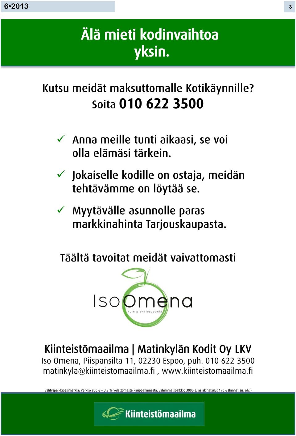 Täältä tavoitat meidät vaivattomasti!""#$%"&$'())"*()+,+-)$"#./*0#+!12"$+3/+4!5 6&1+3(%#)7+8""&9)#&"*$)+::7+;<<=;+>&9117+9?@A+;:;+B<<+=C;;+ ()$"#./*)D.