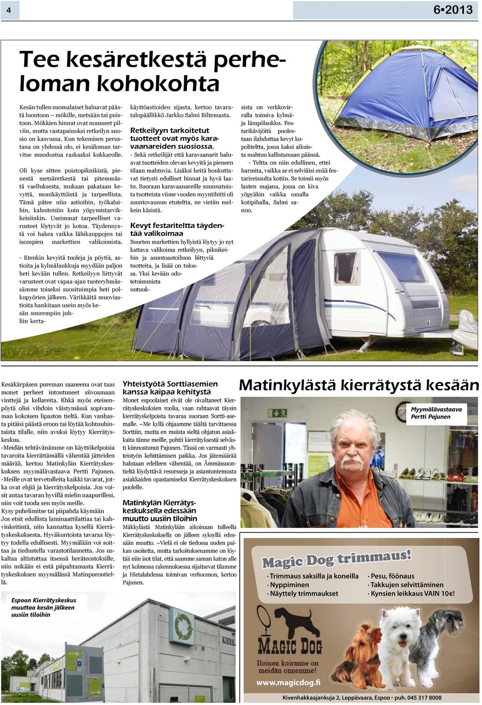 Oli kyse sitten puistopiknikistä, pienestä metsäretkestä tai pitemmästä vaelluksesta, mukaan pakataan kevyttä, monikäyttöistä ja tarpeellista.