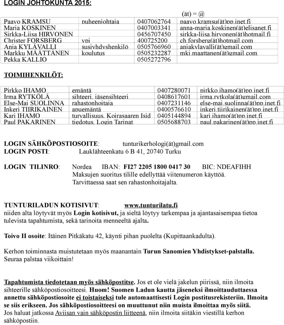 com anjakylavalli(ät)gmail.com mkj.maattanen(ät)gmail.