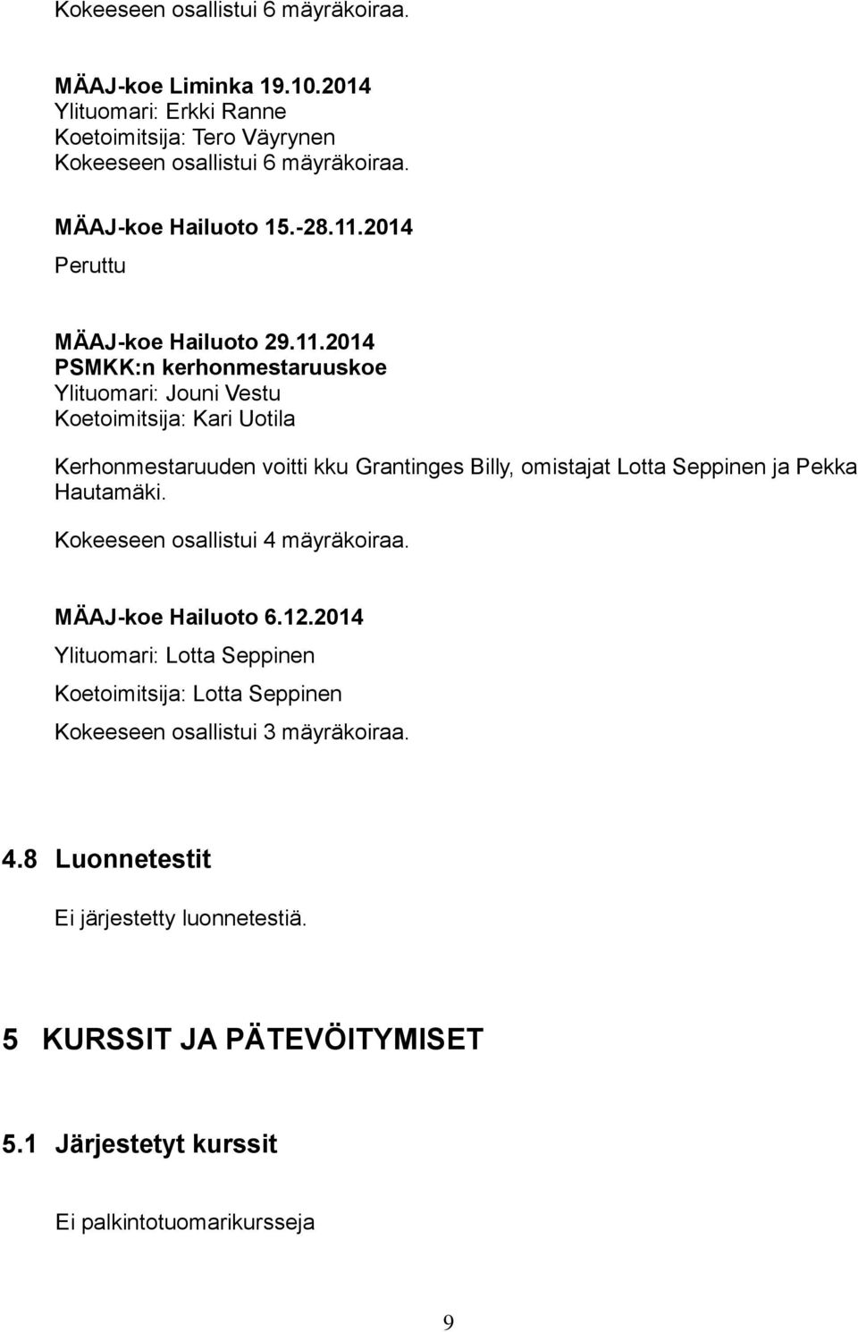 2014 Peruttu MÄAJ-koe Hailuoto 29.11.