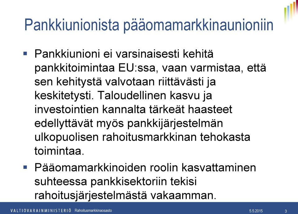 Taloudellinen kasvu ja investointien kannalta tärkeät haasteet edellyttävät myös pankkijärjestelmän