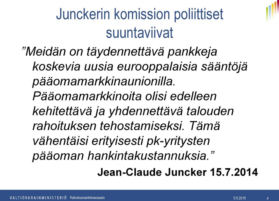 Pääomamarkkinoita olisi edelleen kehitettävä ja yhdennettävä talouden rahoituksen