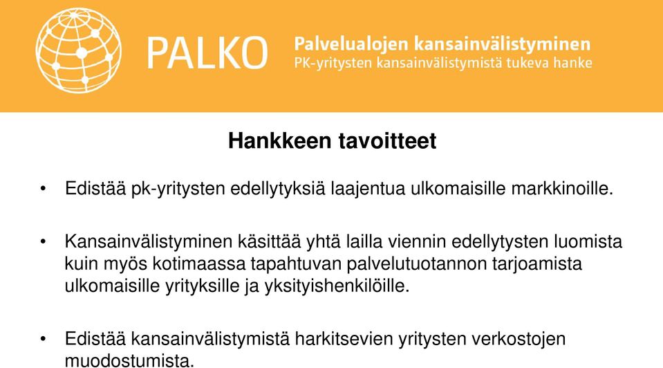 Kansainvälistyminen käsittää yhtä lailla viennin edellytysten luomista kuin myös