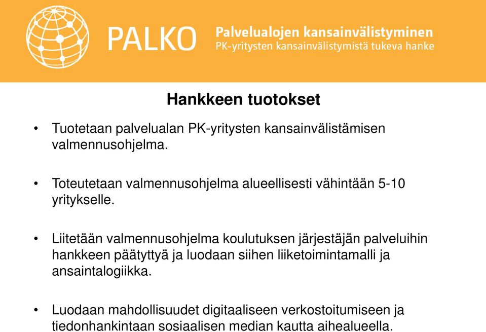 Liitetään valmennusohjelma koulutuksen järjestäjän palveluihin hankkeen päätyttyä ja luodaan siihen