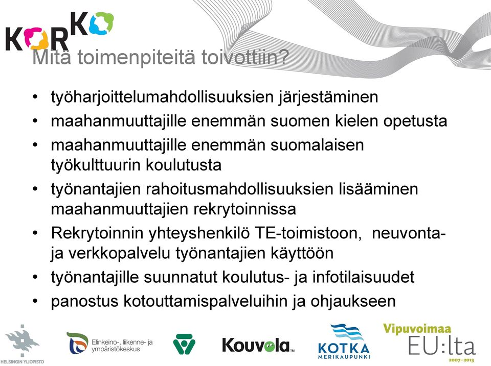 enemmän suomalaisen työkulttuurin koulutusta työnantajien rahoitusmahdollisuuksien lisääminen maahanmuuttajien