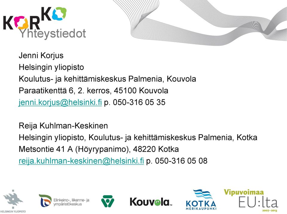 050-316 05 35 Reija Kuhlman-Keskinen Helsingin yliopisto, Koulutus- ja kehittämiskeskus