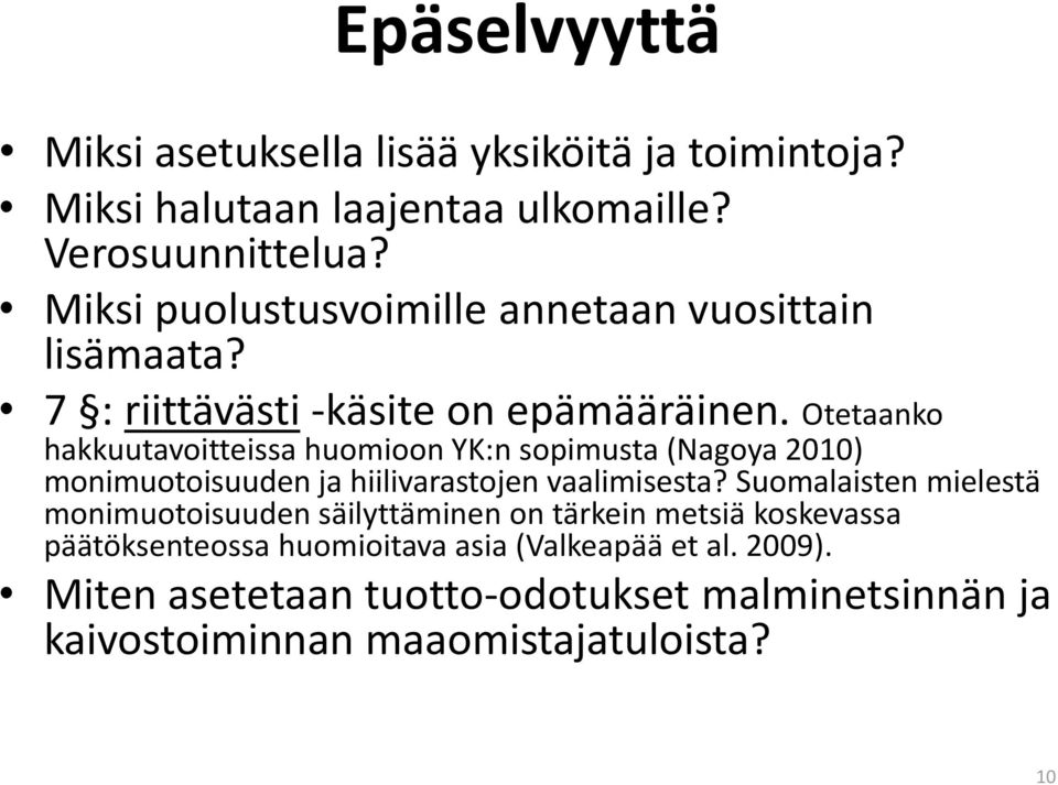 Otetaanko hakkuutavoitteissa huomioon YK:n sopimusta (Nagoya 2010) monimuotoisuuden ja hiilivarastojen vaalimisesta?