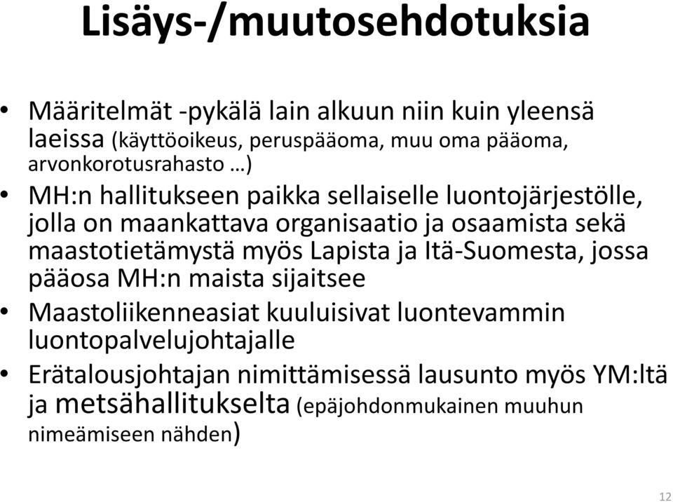 maastotietämystä myös Lapista ja Itä-Suomesta, jossa pääosa MH:n maista sijaitsee Maastoliikenneasiat kuuluisivat luontevammin