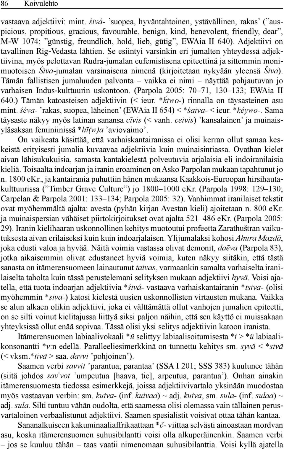 640). Adjektiivi on tavallinen Rig-Vedasta lähtien.