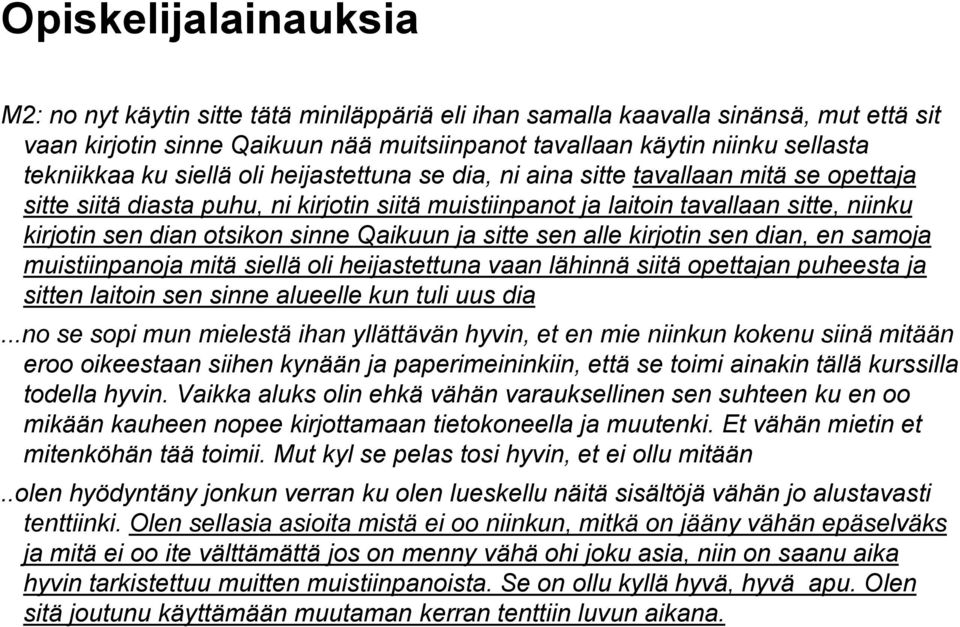 otsikon sinne Qaikuun ja sitte sen alle kirjotin sen dian, en samoja muistiinpanoja mitä siellä oli heijastettuna vaan lähinnä siitä opettajan puheesta ja sitten laitoin sen sinne alueelle kun tuli