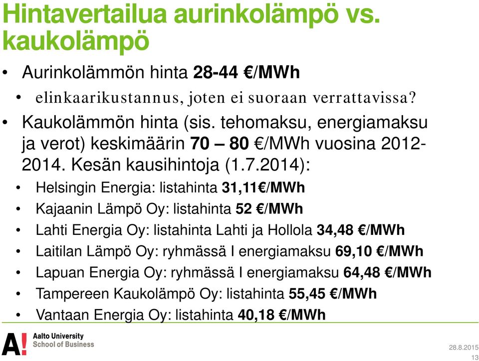 80 /MWh vuosina 2012-2014. Kesän kausihintoja (1.7.