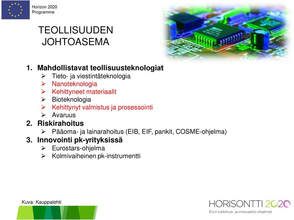 Kehittyneet materiaalit Bioteknologia Kehittynyt valmistus ja prosessointi Avaruus 2.