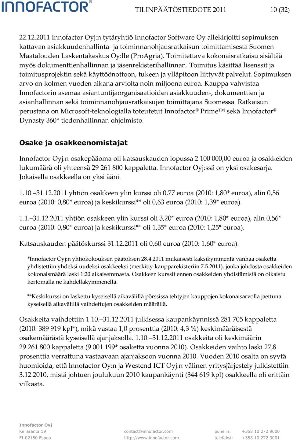 Toimitettava kokonaisratkaisu sisältää myös dokumenttienhallinnan ja jäsenrekisterihallinnan.