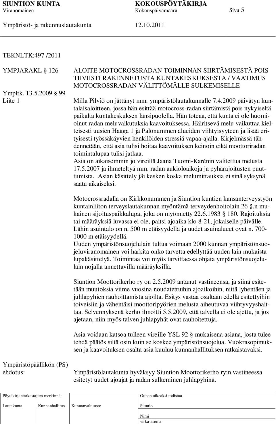 Hän toteaa, että kunta ei ole huomioinut radan meluvaikutuksia kaavoituksessa.