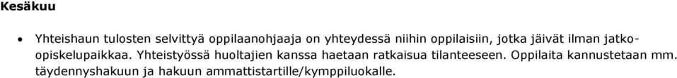 Yhteistyössä huoltajien kanssa haetaan ratkaisua tilanteeseen.