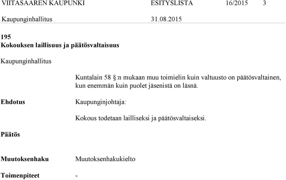 valtuusto on päätösvaltainen, kun enemmän kuin puolet jäsenistä on