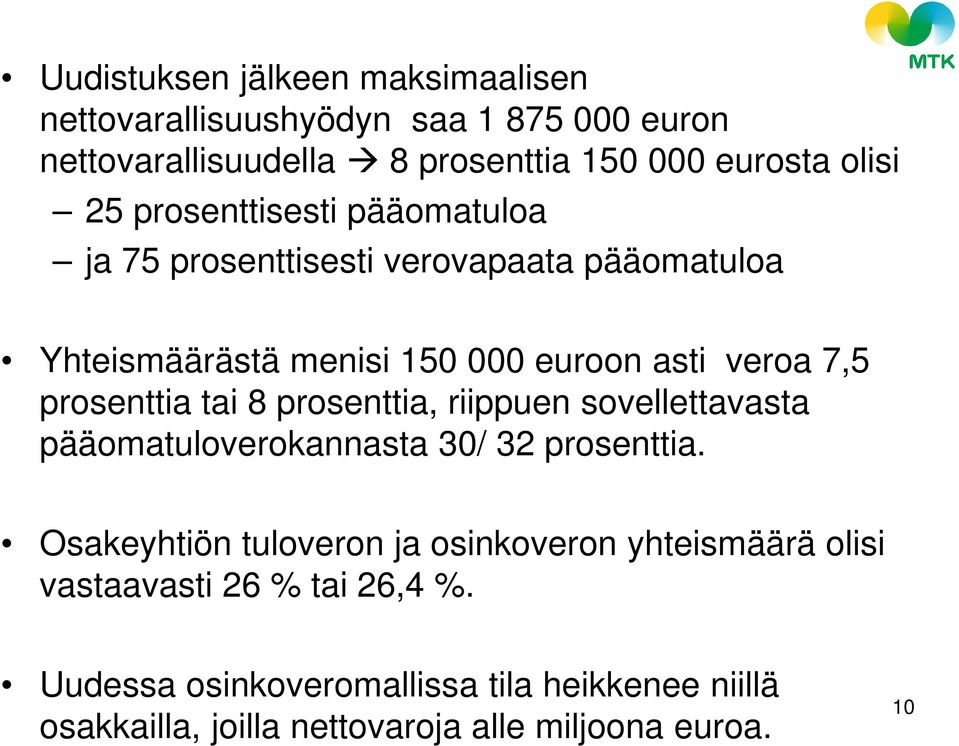 tai 8 prosenttia, riippuen sovellettavasta pääomatuloverokannasta 30/ 32 prosenttia.