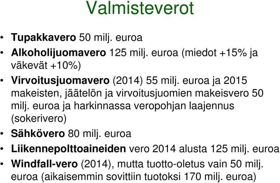 euroa ja 2015 makeisten, jäätelön ja virvoitusjuomien makeisvero 50 milj.