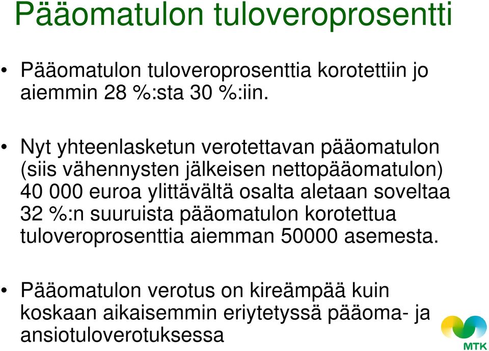 ylittävältä osalta aletaan soveltaa 32 %:n suuruista pääomatulon korotettua tuloveroprosenttia aiemman