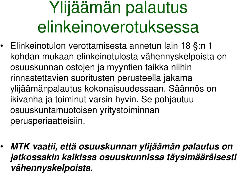 ylijäämänpalautus kokonaisuudessaan. Säännös on ikivanha ja toiminut varsin hyvin.