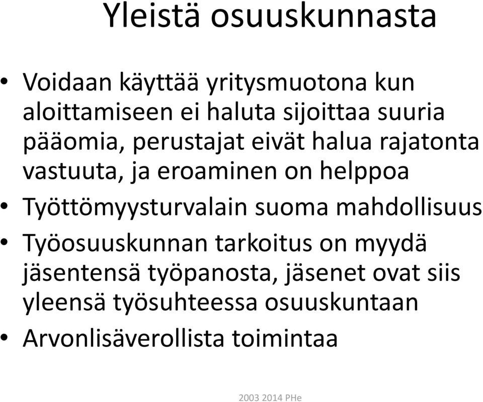 helppoa Työttömyysturvalain suoma mahdollisuus Työosuuskunnan tarkoitus on myydä