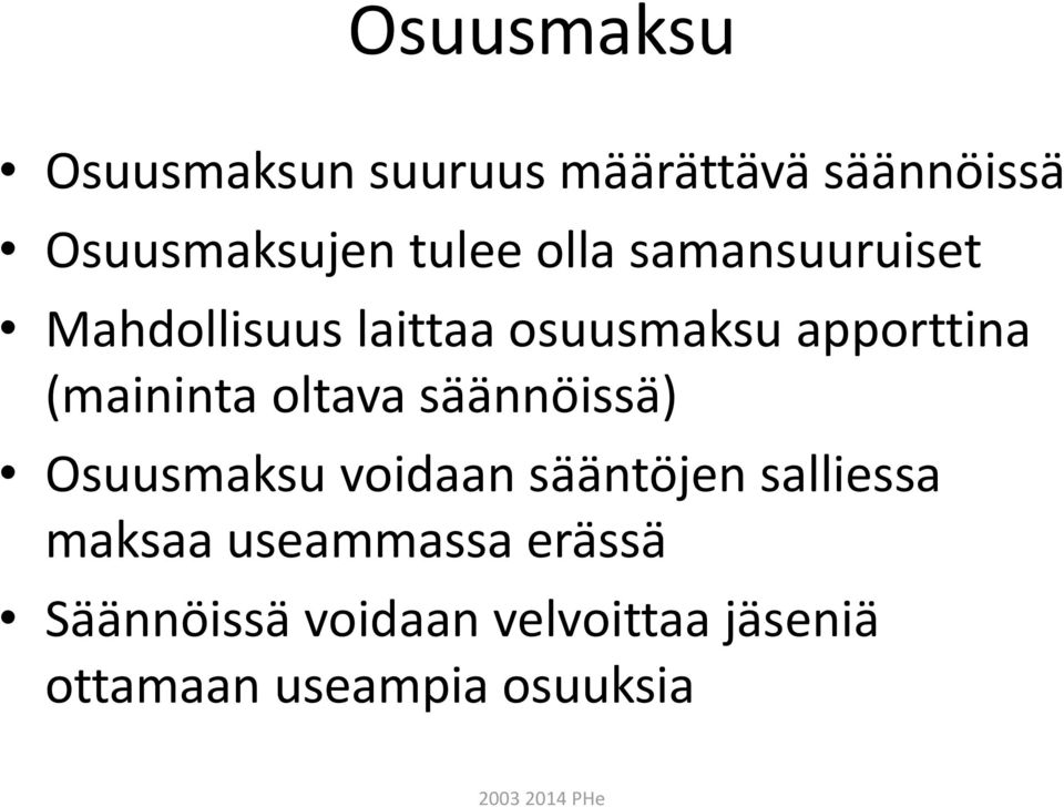 oltava säännöissä) Osuusmaksu voidaan sääntöjen salliessa maksaa