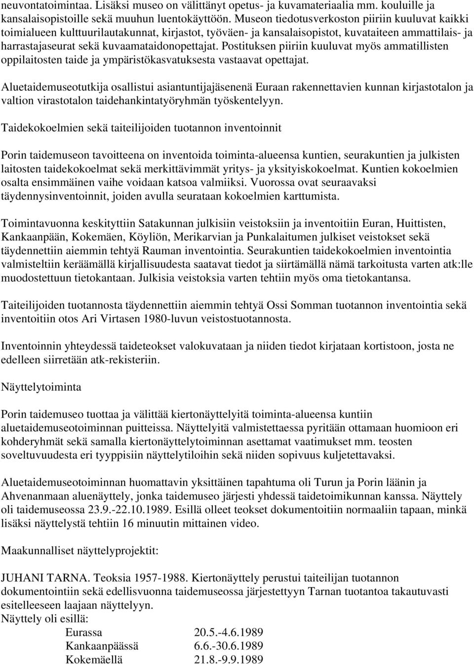 Postituksen piiriin kuuluvat myös ammatillisten oppilaitosten taide ja ympäristökasvatuksesta vastaavat opettajat.