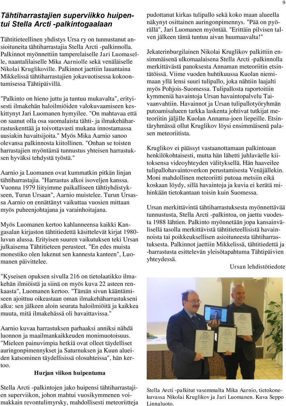 Palkinnot jaettiin lauantaina Mikkelissä tähtiharrastajien jokavuotisessa kokoontumisessa Tähtipäivillä.