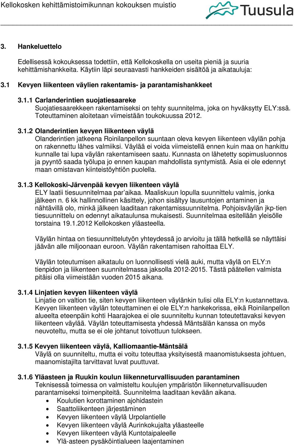 Toteuttaminen aloitetaan viimeistään toukokuussa 2012