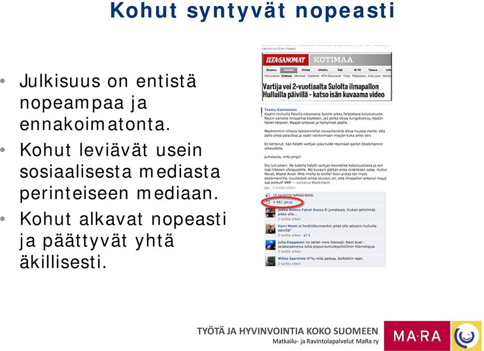 Kohut leviävät usein sosiaalisesta mediasta perinteiseen